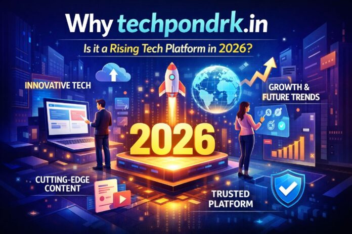 Why techpondrk.in Is it a Rising Tech Platform in 2026 techpondrk. in
